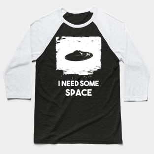 I need some space / Alien ship Baseball T-Shirt